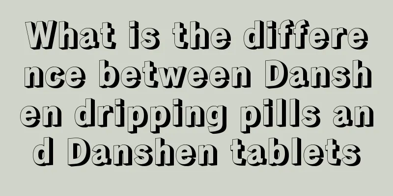 What is the difference between Danshen dripping pills and Danshen tablets