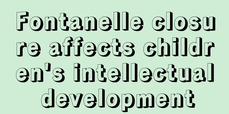 Fontanelle closure affects children's intellectual development