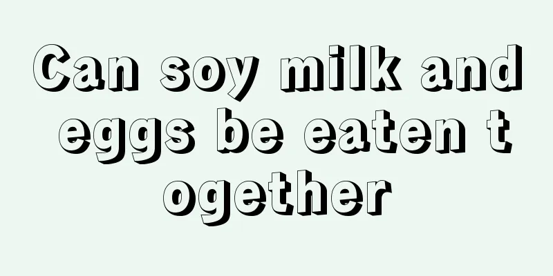 Can soy milk and eggs be eaten together