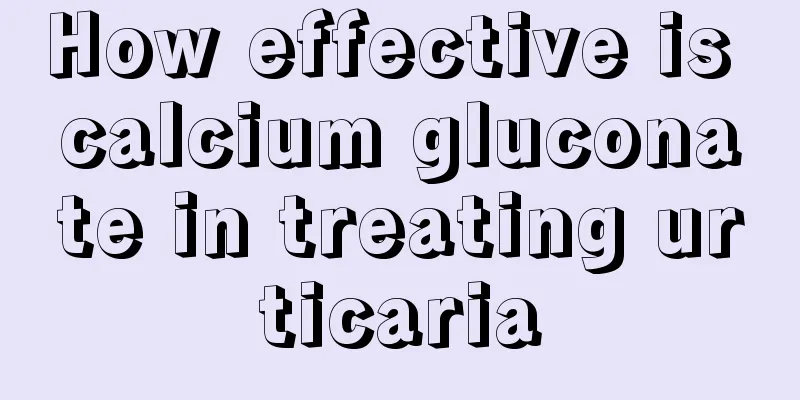How effective is calcium gluconate in treating urticaria