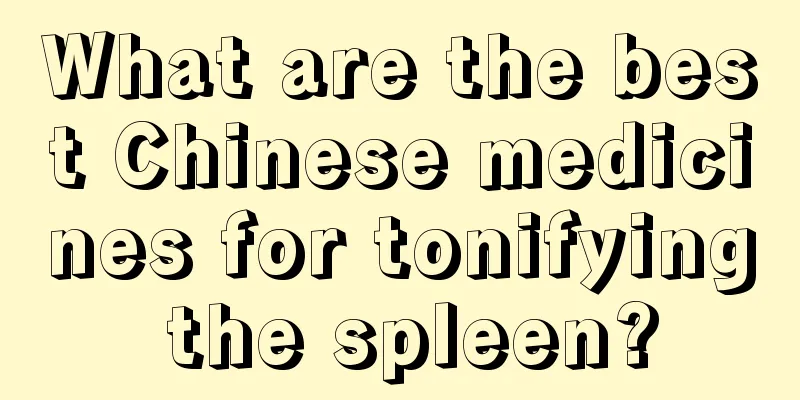 What are the best Chinese medicines for tonifying the spleen?