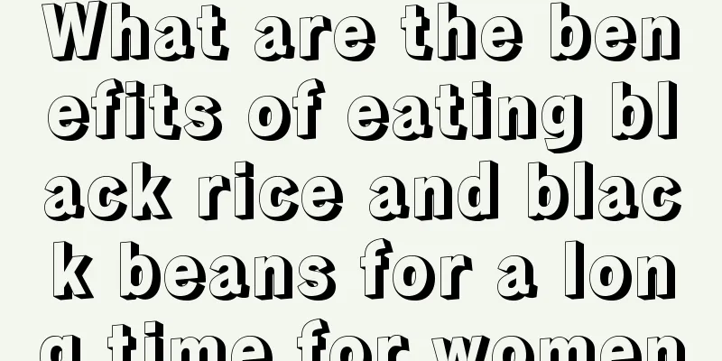 What are the benefits of eating black rice and black beans for a long time for women