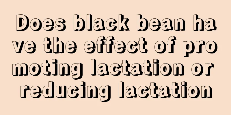Does black bean have the effect of promoting lactation or reducing lactation
