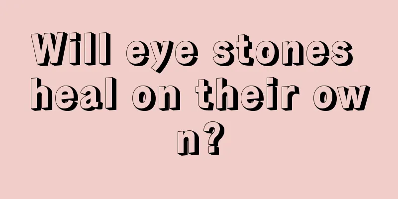 Will eye stones heal on their own?