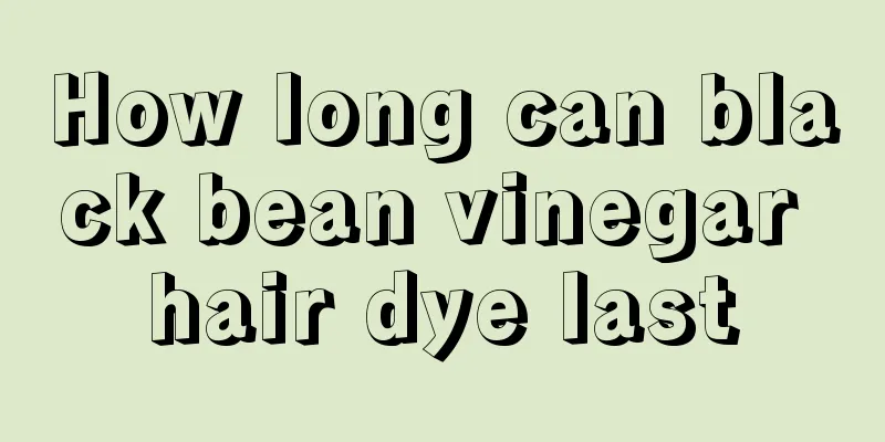 How long can black bean vinegar hair dye last