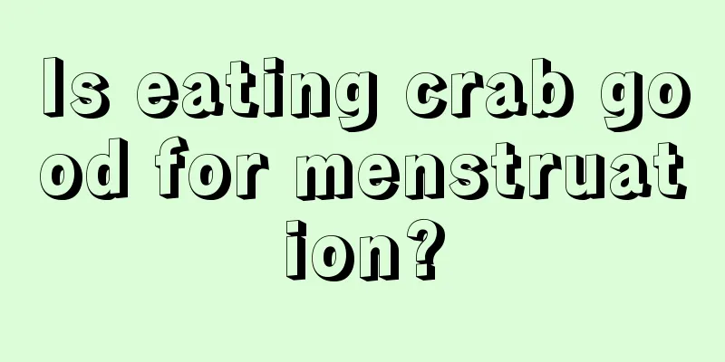 Is eating crab good for menstruation?