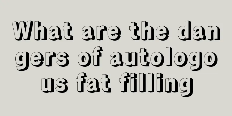 What are the dangers of autologous fat filling