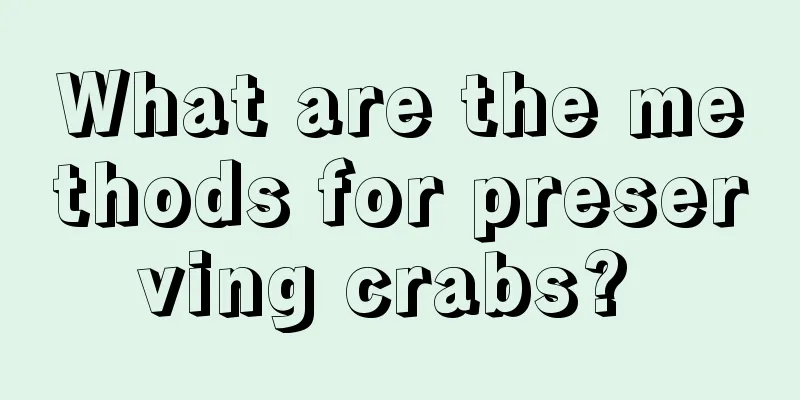 What are the methods for preserving crabs? 