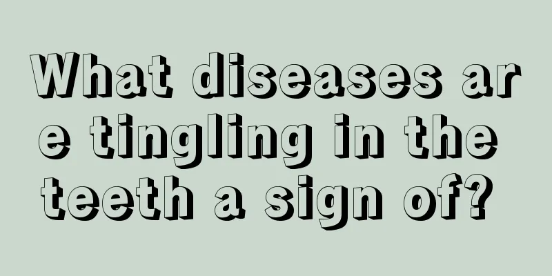 What diseases are tingling in the teeth a sign of? 