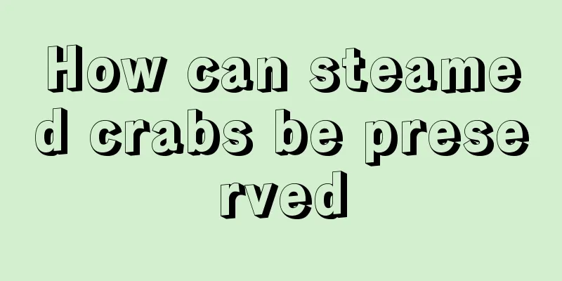 How can steamed crabs be preserved