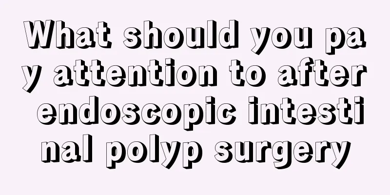 What should you pay attention to after endoscopic intestinal polyp surgery