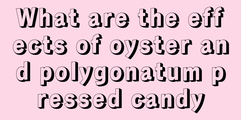 What are the effects of oyster and polygonatum pressed candy