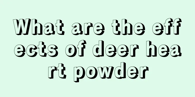 What are the effects of deer heart powder