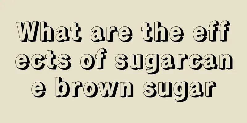 What are the effects of sugarcane brown sugar
