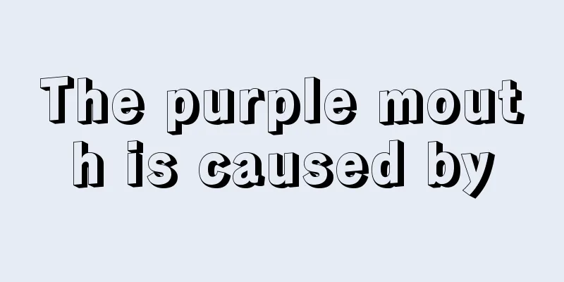 The purple mouth is caused by