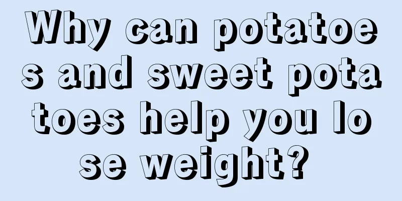 Why can potatoes and sweet potatoes help you lose weight? 