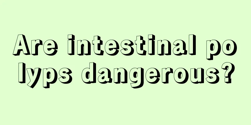 Are intestinal polyps dangerous?