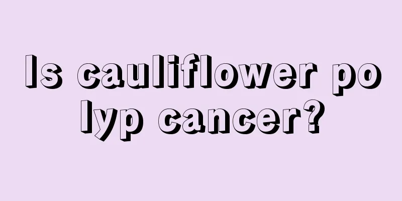Is cauliflower polyp cancer?
