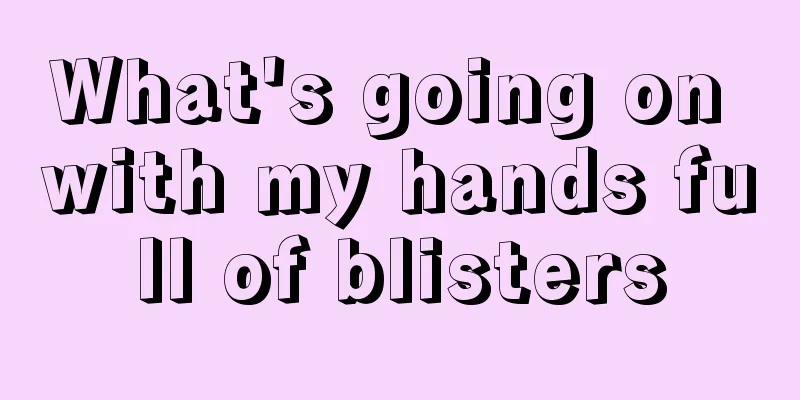 What's going on with my hands full of blisters