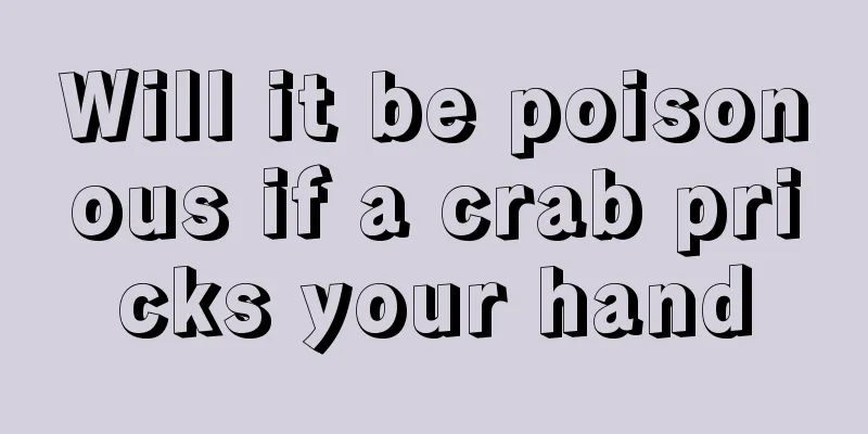 Will it be poisonous if a crab pricks your hand