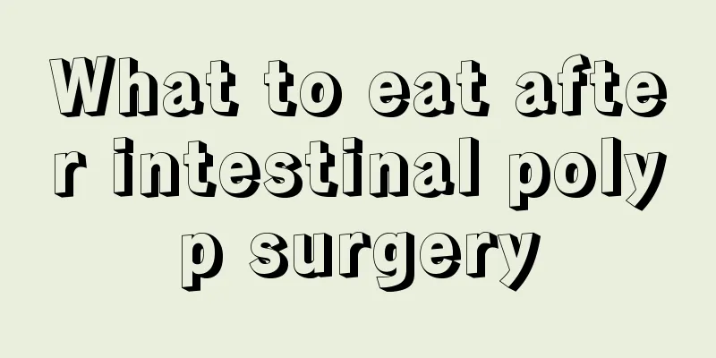 What to eat after intestinal polyp surgery