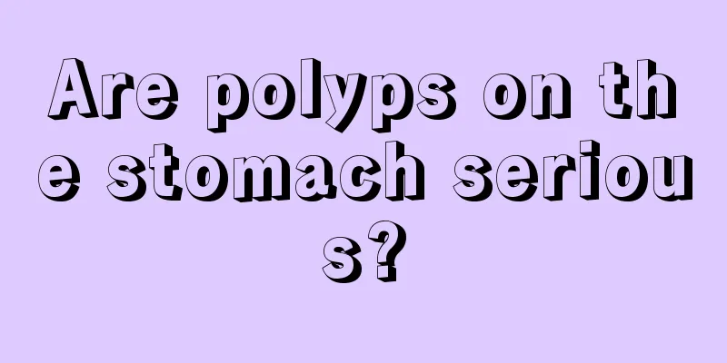 Are polyps on the stomach serious?
