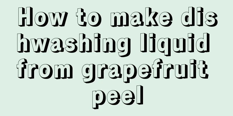 How to make dishwashing liquid from grapefruit peel