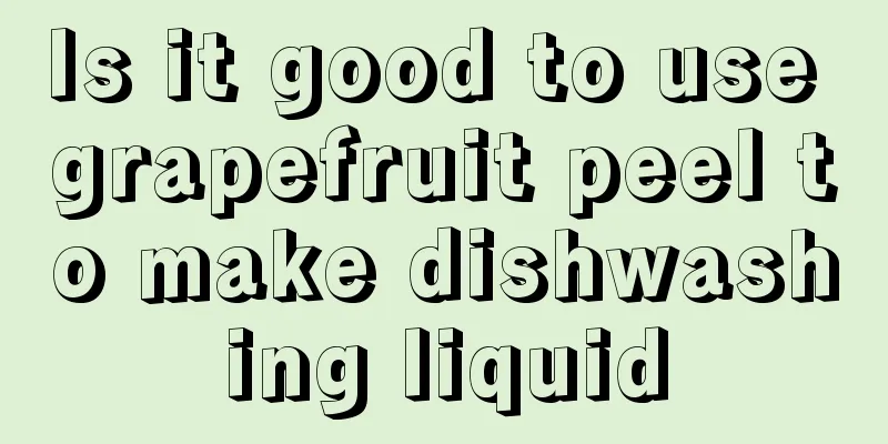 Is it good to use grapefruit peel to make dishwashing liquid