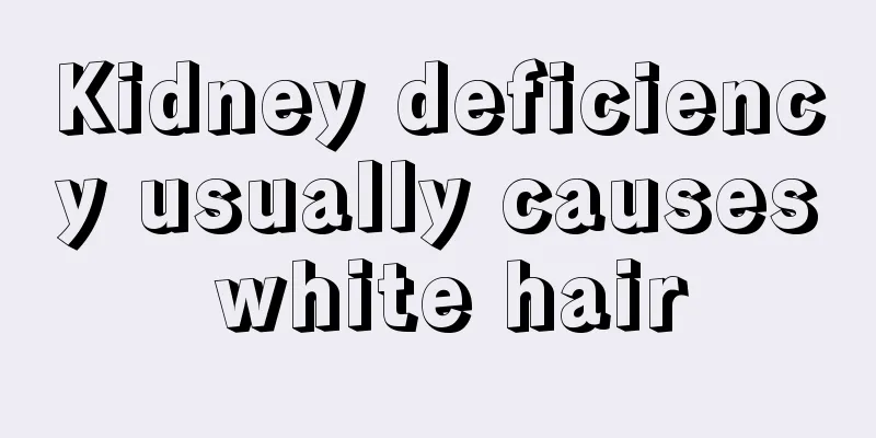 Kidney deficiency usually causes white hair