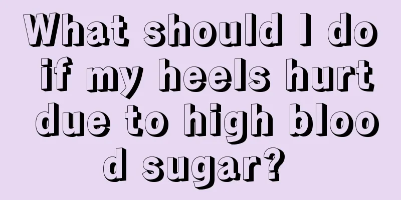 What should I do if my heels hurt due to high blood sugar? 