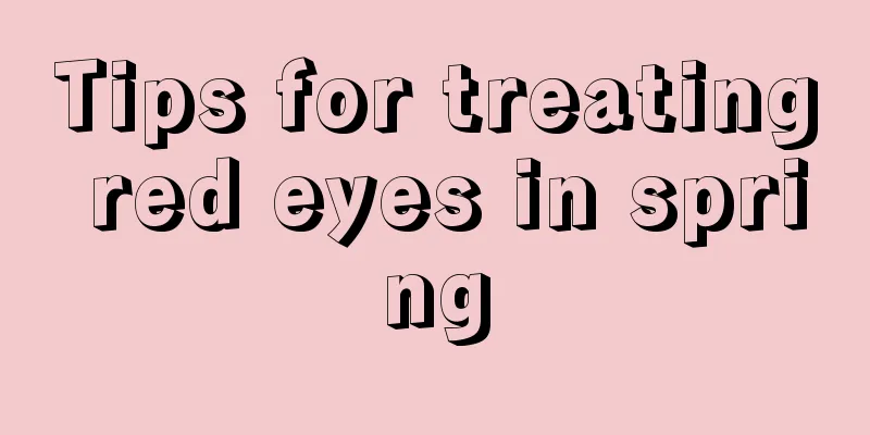 Tips for treating red eyes in spring