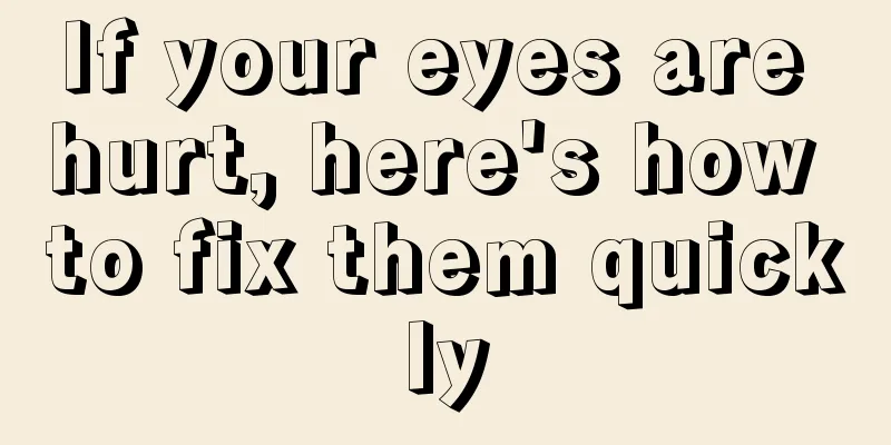 If your eyes are hurt, here's how to fix them quickly