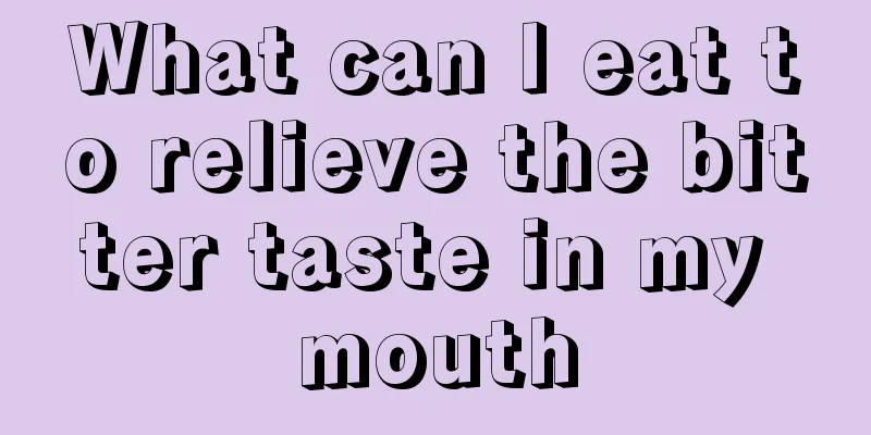 What can I eat to relieve the bitter taste in my mouth