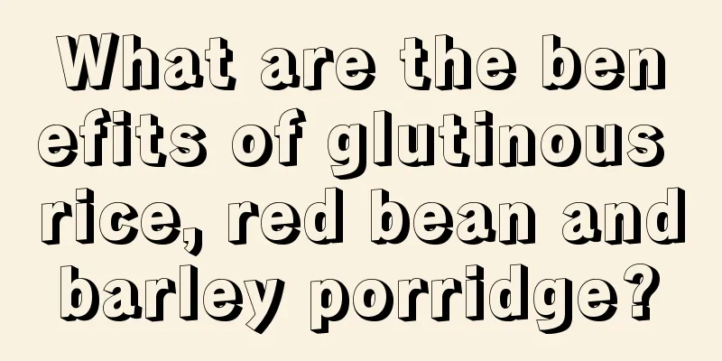 What are the benefits of glutinous rice, red bean and barley porridge? 