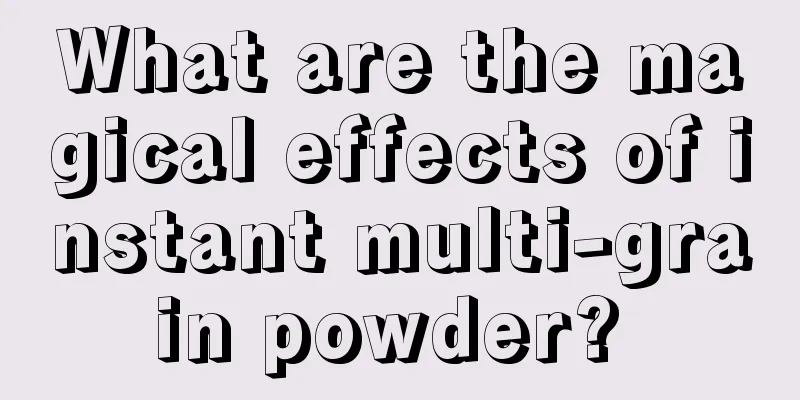 What are the magical effects of instant multi-grain powder? 
