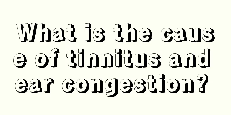 What is the cause of tinnitus and ear congestion? 