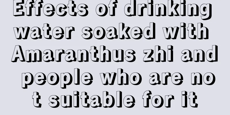 Effects of drinking water soaked with Amaranthus zhi and people who are not suitable for it