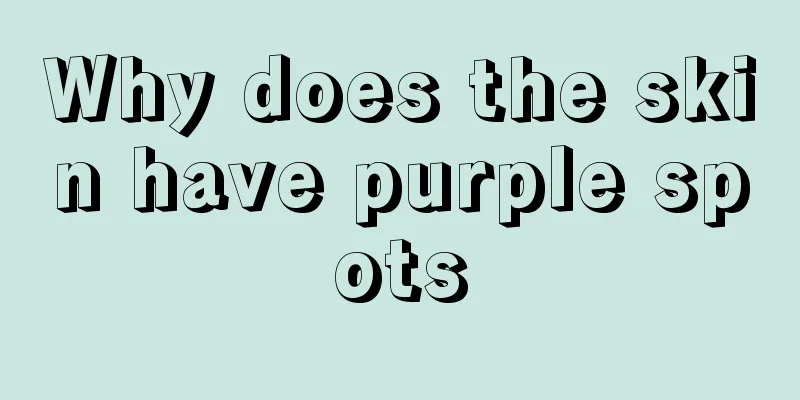 Why does the skin have purple spots