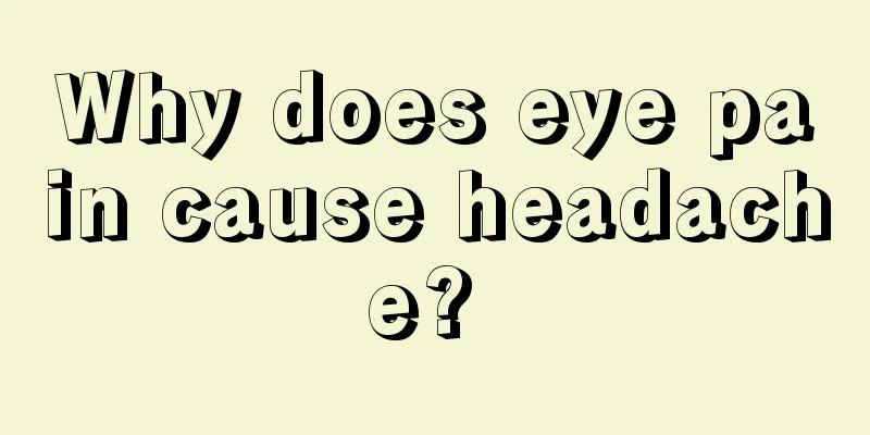 Why does eye pain cause headache? 