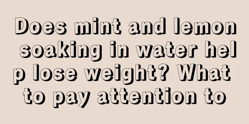 Does mint and lemon soaking in water help lose weight? What to pay attention to