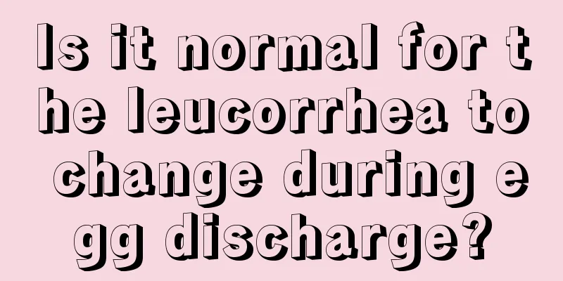Is it normal for the leucorrhea to change during egg discharge?