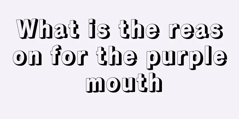 What is the reason for the purple mouth