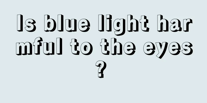 Is blue light harmful to the eyes? 