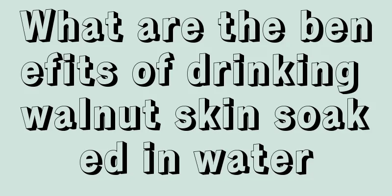 What are the benefits of drinking walnut skin soaked in water