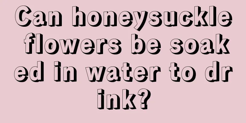 Can honeysuckle flowers be soaked in water to drink?