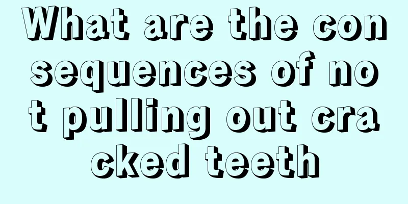 What are the consequences of not pulling out cracked teeth