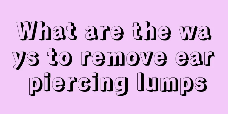 What are the ways to remove ear piercing lumps