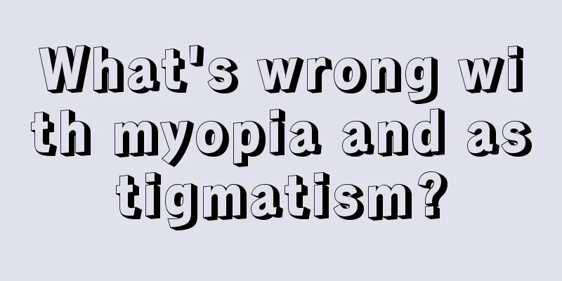What's wrong with myopia and astigmatism?