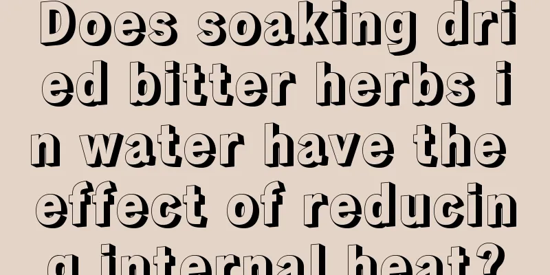 Does soaking dried bitter herbs in water have the effect of reducing internal heat?