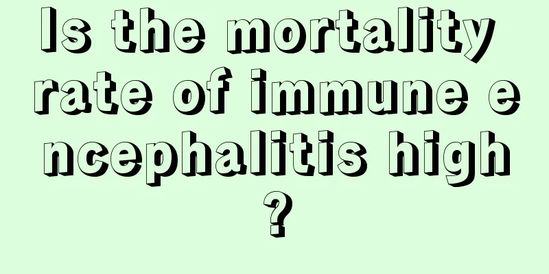Is the mortality rate of immune encephalitis high?